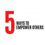 5 ways to empower others